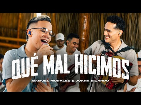 QUÉ MAL HICIMOS - @SamuelMoralesofc   X @JuanKRicardoOficial  (En Vivo)