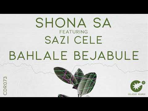 Shona SA feat. Sazi Cele - Bahlale Bejabule [CDR073]