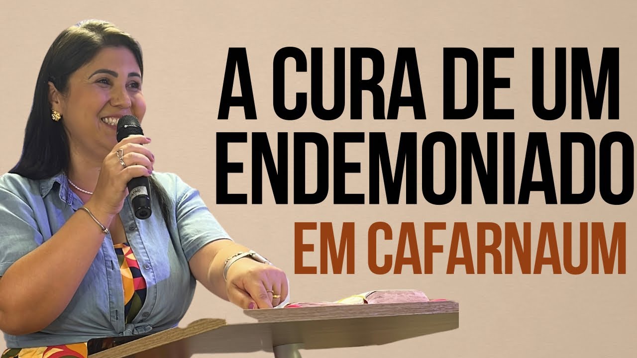 A CURA DE UM ENDEMONINHADO EM CAFARNAUM