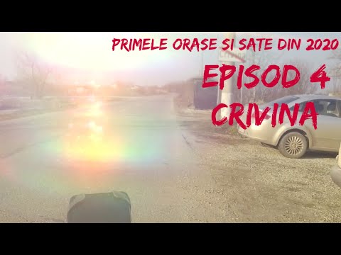 (Crivina) Episod 4 / Primele Orase si Sate din 2020