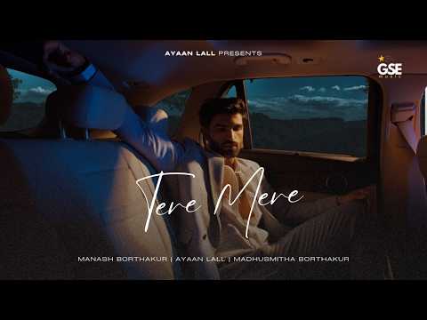 Ayaan Lall - Tere Mere (Official Music Video) | Madhusmita Borthakur | Manash Borthakur