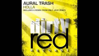 Aural Trash - Holla (Only Jack Jones Remix)