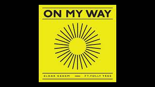 Download lagu Eldar Kedem - On My Way ft.Folly Tree mp3