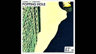 POPPING HOLE - Apologies to Elisa B