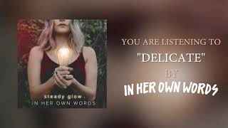 In Her Own Words - Delicate