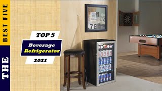 ✅ Top 5: Best Beverage Refrigerator and Cooler 2021 [Tested & Reviewed]