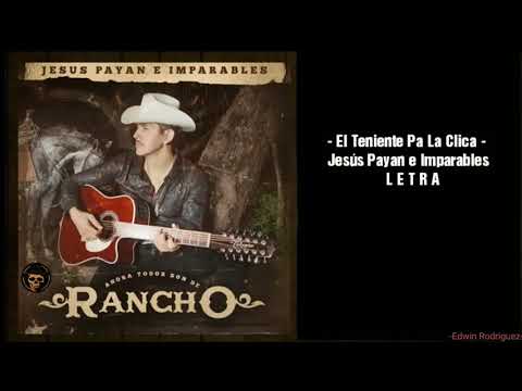 El Teniente Pa La Clica - Jesús Payan e Imparables (LETRA)