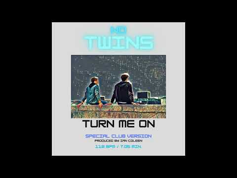 NO TWINS  - TURN ME ON ( Special Club Mix )