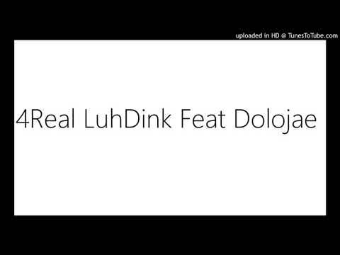 4Real LuhDink Feat DoloJae