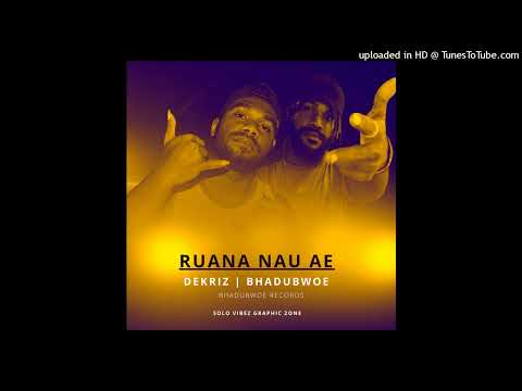 Ruana Nau Ae | Dekriz | Bhadubwoe | Solo vibez 2022