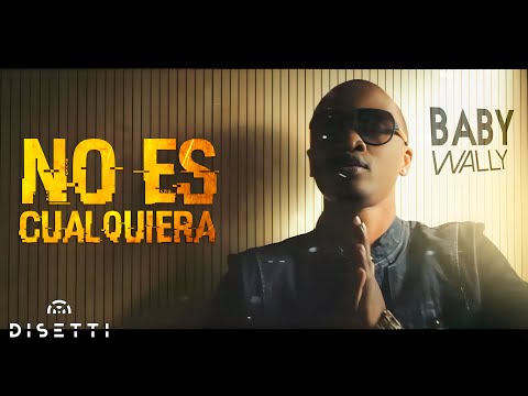 Baby Wally - No Es Cualquiera [Video Lyrics]