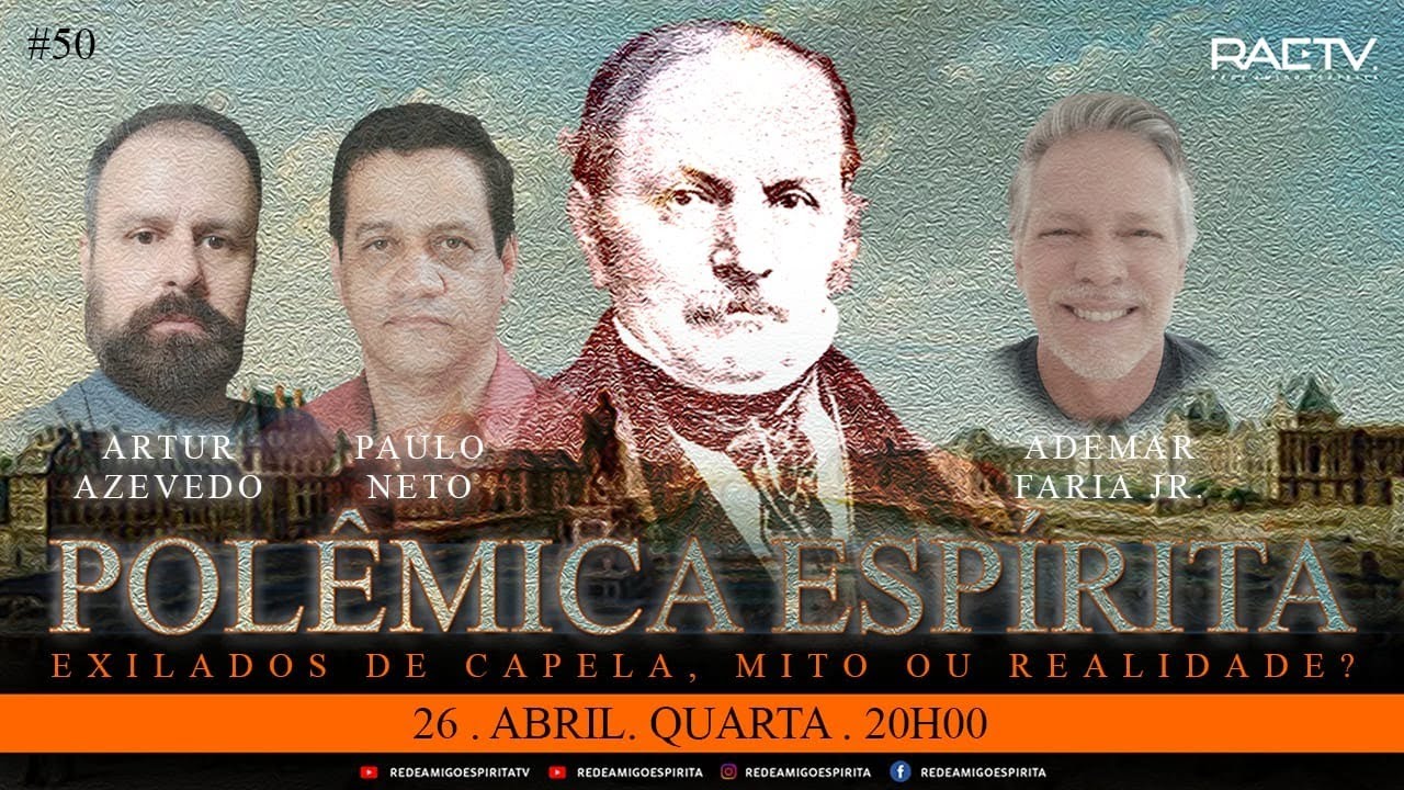 Os Exilados da Capela, Mito ou Realidade? 50° Polêmica Espirita-Paulo Neto, Artur e Ademar Faria Jr.
