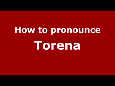 How to pronounce Torena (Spanish/Argentina) - PronounceNames.com