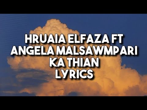 KA THIAN (LYRIC VIDEO) HRUAIA ELFAZA FT & ANGELA MALSAWMPARI..