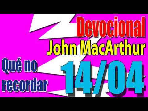 Devocional John MacArthur 14/04 - Qué no recordar