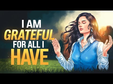 I Am Grateful for All I Have | Affirmations to Start and End Your Day