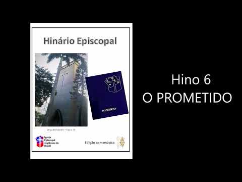 Hino 6. O PROMETIDO (BRISTOL) - Hinário Episcopal - Com Playback