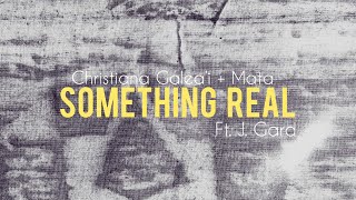 Something Real (ft. J. Gard) | Lyrics