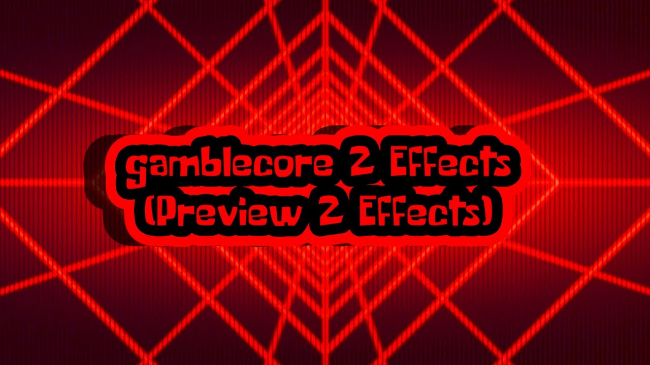 gamblecore 2 Effects (Preview 2 Effects)