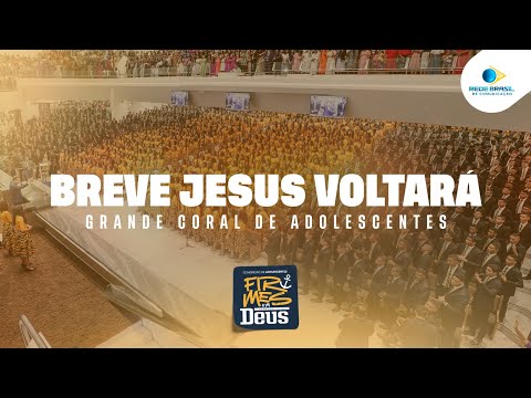 Breve Jesus Voltará | Grande Coral de Adolescentes  | 23º Congresso de Adolescentes da IEADPE | 2025