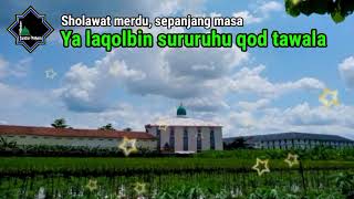 Download lagu ya laqolbin sururuhu qod tawala, sholawat merdu sepanjang masa. mp3