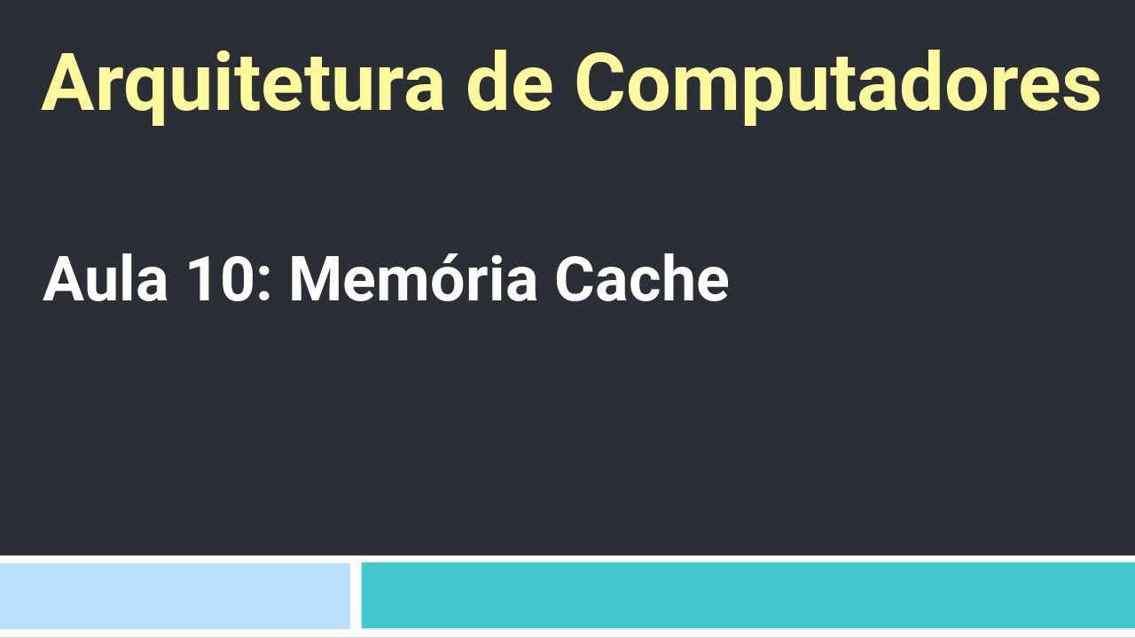 Arquitetura de Computadores: Aula 10 - Memória Cache