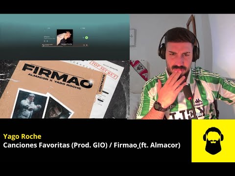 FLIPAAS!! 😲 DOBLE REACCIÓN a Yago Roche - Canciones Favoritas (Prod. GIO) / Firmao (ft. Almacor)