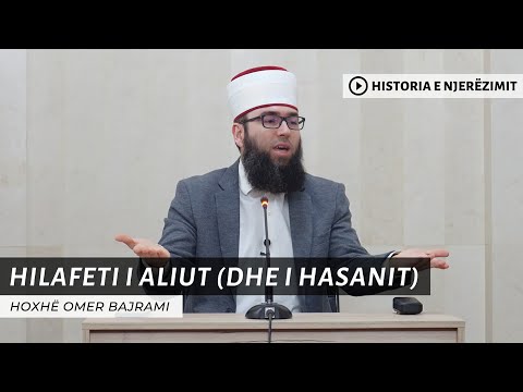 18. Hilafeti i Aliut (dhe i Hasanit) - Hoxhë Omer Bajrami
