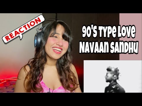 Reaction on 90’S Typa Love : Navaan Sandhu