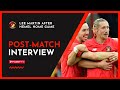 INTERVIEW | Lee Martin after Hemel Hempstead | 28.08.2021