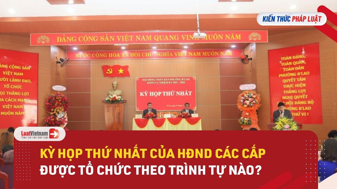 Kỳ họp thứ nhất của HĐND các cấp được tổ chức theo trình tự nào?