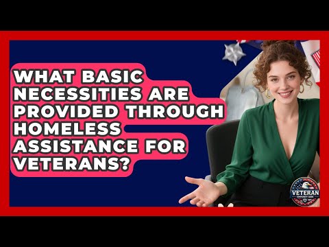 What Basic Necessities Are Provided Through Homeless Assistance for Veterans?