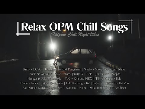 Relax OPM Chill Songs [Filipino Chill Night Vibes]