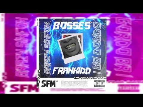 Fran Kidd . Gordo Br1 . Sixfox - BOSSES (Audio Oficial)