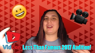 VidCon Less Than Famous 2017 Audition