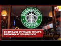 Why Is Starbucks Losing Money? | Starbucks $11 Billion Loss | Israel-Palestine War | Starbucks Stock
