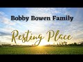 Bobby Bowen Family  - Resting Place (Official Music Video)