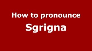How to pronounce Sgrigna