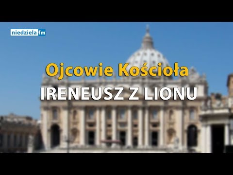 Ojcowie Kościoła – Ireneusz z Lyonu