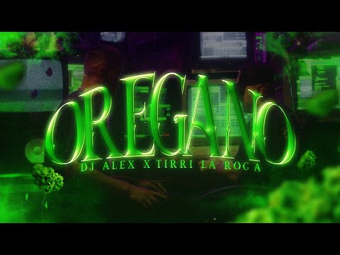 OREGANO - TIRRI LA ROCA, DJ ALEX | E1 (Videoclip Oficial)