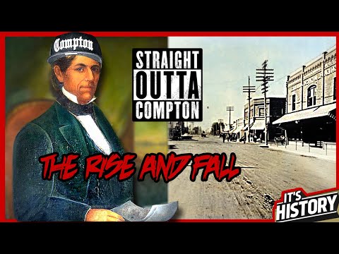 The Rise and Fall of Compton California - IT'S HISTORY