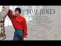 TOM JONES Best Songs The Of TOM JONES Greatest Hits Full Albums