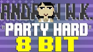 Party Hard (2018 Remaster) [8 Bit Tribute to Andrew W.K.] - 8 Bit Universe