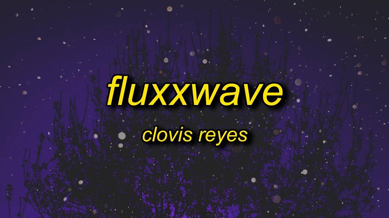 clovis reyes - fluxxwave (slowed + reverb)