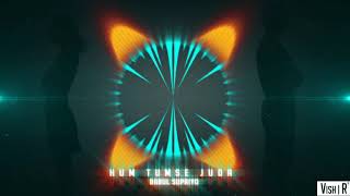 Download lagu Hum Tumse Juda x Babul Supriyo x Zouk x By VishR mp3 Download lagu Hum Tumse Juda x Babul Supriyo x Zouk x By VishR mp3