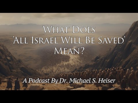 What Does 'All Israel Will Be Saved' Mean? - Dr. Michael Heiser