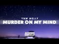 YNW Melly Murder On My Mind Lyrics