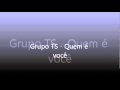 Grupo TS Quem é Você