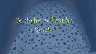 Co słychać w brzuchu u Rozalki?