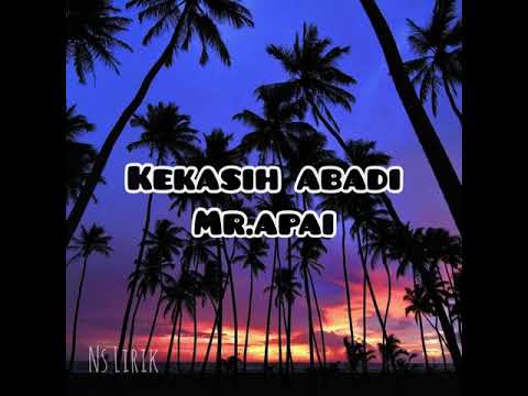 KEKASIH ABADI mr.apai (LIRIK)